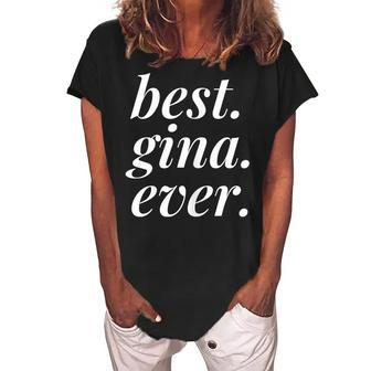 Best Gina Ever Name Personalized Woman Girl Bff Friend Women's Loosen Crew Neck Short Sleeve T-Shirt - Seseable