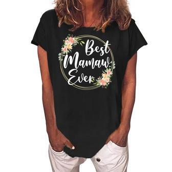 Best Mamaw Ever Mothers Day Mamaw Gift Happy Mothers Day Gift For Womens Women's Loosen Crew Neck Short Sleeve T-Shirt | Mazezy