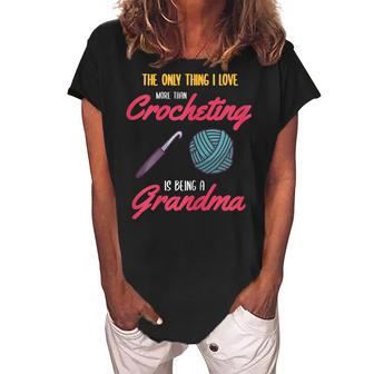 Crocheting Grandma Saying For Handcrafts And Crochet Gift For Womens Women's Loosen Crew Neck Short Sleeve T-Shirt | Mazezy