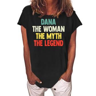 Dana The Woman The Myth The Legend Gift For Dana Women's Loosen Crew Neck Short Sleeve T-Shirt - Seseable
