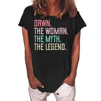 Dawn Name Dawn The Woman The Myth The Legend Gift For Womens Women's Loosen Crew Neck Short Sleeve T-Shirt - Seseable