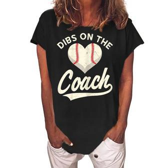 Dibs On The Coach Baseball Funny Baseball Coach Gifts Gift For Womens Women's Loosen Crew Neck Short Sleeve T-Shirt | Mazezy