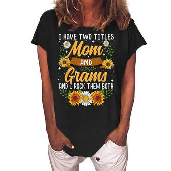 I Have Two Titles Mom And Grams Thanksgiving Gifts Women's Loosen Crew Neck Short Sleeve T-Shirt | Mazezy