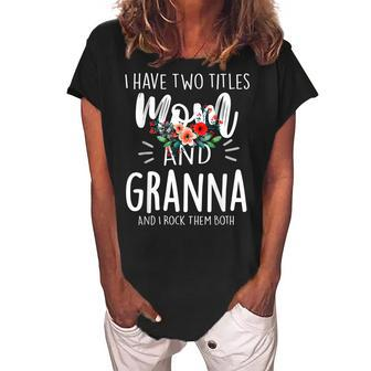 I Have Two Titles Mom And Granna I Rock Them Both Floral Women's Loosen Crew Neck Short Sleeve T-Shirt | Mazezy