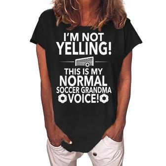 Im Not Yelling Soccer Grandma Voice Loud Soccer Nana Women's Loosen Crew Neck Short Sleeve T-Shirt | Mazezy