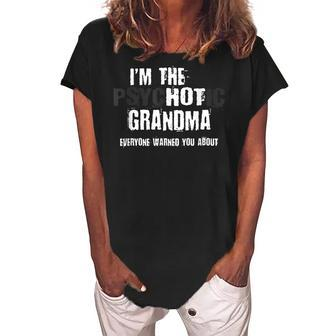 Im The Hot Psychotic Grandma Warning You Funny Family Gift Women's Loosen Crew Neck Short Sleeve T-Shirt | Mazezy