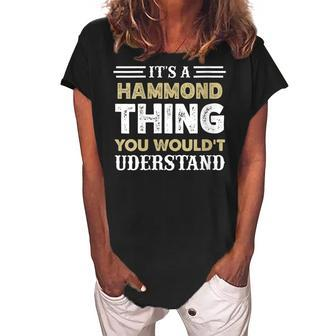 Its A Hammond Thing You Wouldnt Understand Matching Name Gift For Womens Women's Loosen Crew Neck Short Sleeve T-Shirt - Seseable