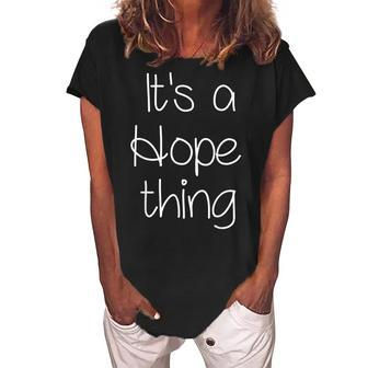 Its A Hope Thing Funny Birthday Women Name Gift Idea Women's Loosen Crew Neck Short Sleeve T-Shirt - Seseable