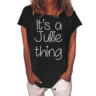 Its A Julie Thing Funny Birthday Women Name Gift Idea Women's Loosen Crew Neck Short Sleeve T-Shirt - Seseable