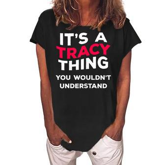 Its A Tracy Thing Funny Name Gift Women Girls Women's Loosen Crew Neck Short Sleeve T-Shirt - Seseable