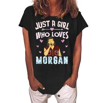 Just A Girl Who Loves Named Morgan Western Country Gift For Womens Women's Loosen Crew Neck Short Sleeve T-Shirt - Seseable