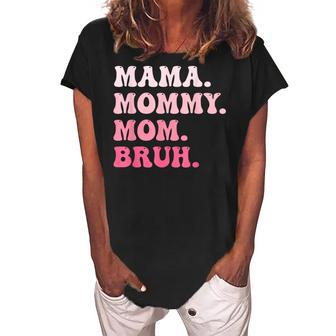 Mama Mommy Mom Bruh Mommy And Me Funny Boy Mom Mothers Day Women's Loosen Crew Neck Short Sleeve T-Shirt - Seseable