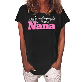 My Favorite People Call Me Nana Nanas Grandma Women's Loosen Crew Neck Short Sleeve T-Shirt | Mazezy