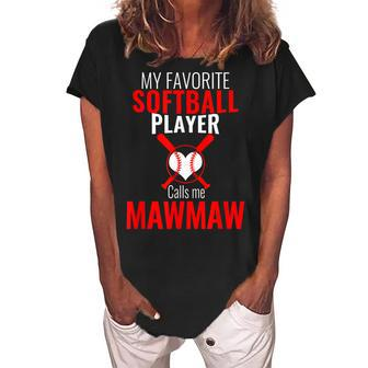 My Favorite Softball Player Calls Me Mawmaw Funny Grandma Women's Loosen Crew Neck Short Sleeve T-Shirt | Mazezy