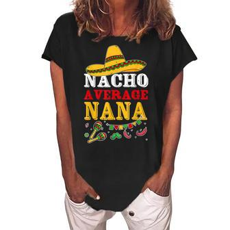 Nacho Average Nana Mexican Dish Fiesta Grandma Cinco De Mayo Women's Loosen Crew Neck Short Sleeve T-Shirt | Mazezy