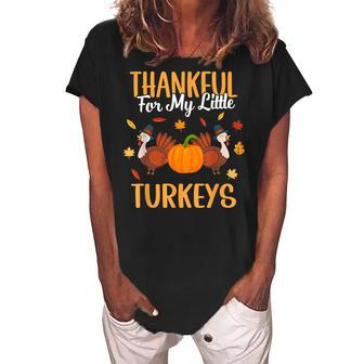 Thankful For My Little Turkeys Cute Mom Grandma Teacher Gift Women's Loosen Crew Neck Short Sleeve T-Shirt