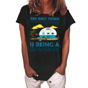The Only Thing I Love More Than Camping Is Being A Grandma Women's Loosen Crew Neck Short Sleeve T-Shirt | Mazezy