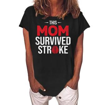 This Mom Survived Stroke Awareness Stroke Survivor Gift For Womens Women's Loosen Crew Neck Short Sleeve T-Shirt | Mazezy