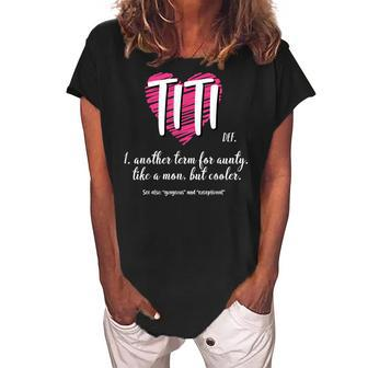 Titi Definition Birthday Grandma Gigi Nini Best Aunt Ever Women's Loosen Crew Neck Short Sleeve T-Shirt | Mazezy