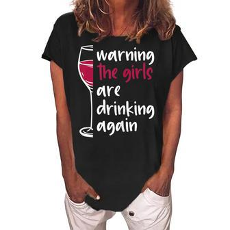 Warning The Girls Are Drinking Again Wine Glass Funny Gifts Gift For Womens Women's Loosen Crew Neck Short Sleeve T-Shirt | Mazezy