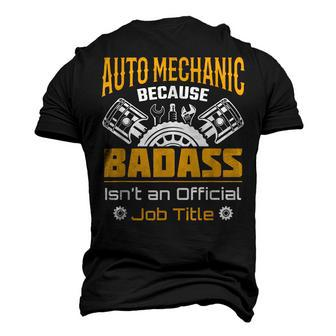 Because Badass Isnt An Official Job Title Auto Mechanic Men's 3D T-Shirt Back Print | Mazezy