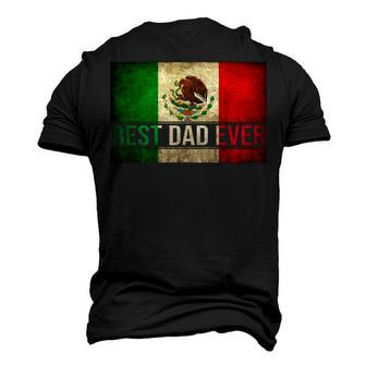 Best Mexican Dad Ever Mexican Flag Pride Fathers Day Men's 3D T-Shirt Back Print | Mazezy