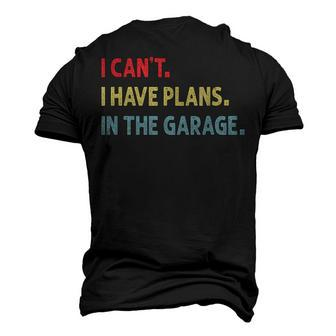 I Cant I Have Plans In The Garage Car Mechanic Men's 3D T-Shirt Back Print | Mazezy