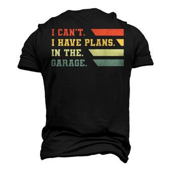 I Cant I Have Plans In My Garage Vintage Retro Car Mechanic Men's 3D T-Shirt Back Print | Mazezy