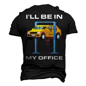 Car Mechanic Ill Be In My Office Men's 3D T-Shirt Back Print | Mazezy