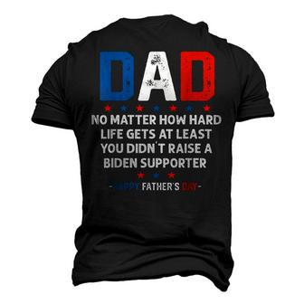 Dad Political Fathers Day No Matter How Hard Life Gets Men's 3D T-Shirt Back Print | Mazezy