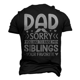 Dad Sorry You Had To Raise My Siblings Your Favorite Men's 3D T-Shirt Back Print | Mazezy