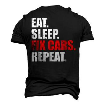Eat Sleep Fix Cars Repeat For Car Mechanics & Fans Men's 3D T-Shirt Back Print