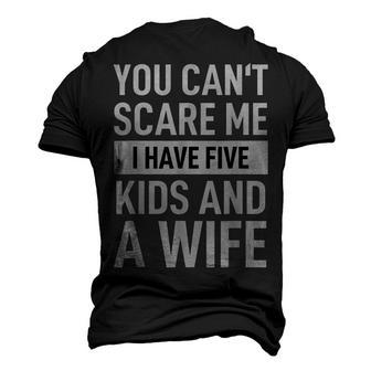 Father Dad Day You Cant Scare Me I Have Five Kids And A Wife Men's 3D T-Shirt Back Print | Mazezy