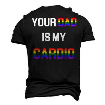 Funny Quote Your Dad Is My Cardio Lgbt Lgbtq Men's 3D Print Graphic Crewneck Short Sleeve T-shirt