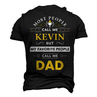 Kevin Name My Favorite People Call Me Dad Men's 3D T-shirt Back Print - Seseable