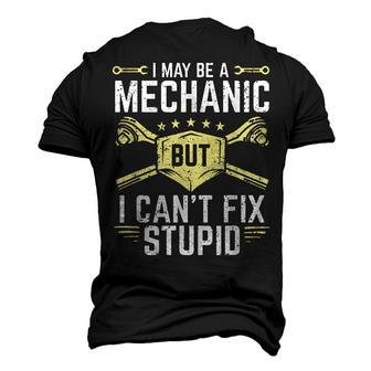 I May Be A Mechanic But I Cant Fix Stupid Men's 3D T-Shirt Back Print | Mazezy
