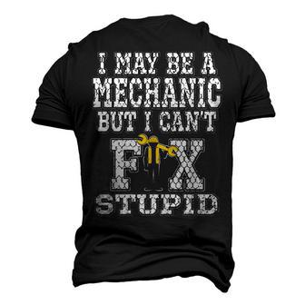 I May Be A Mechanic But I Cant Fix Stupid Auto Men's 3D T-Shirt Back Print | Mazezy