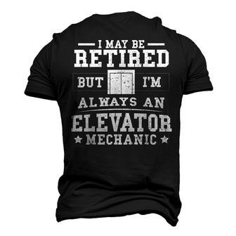 I May Be Retired But Im Always An Elevator Mechanic Men's 3D T-Shirt Back Print | Mazezy