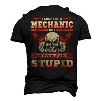 I Might Be A Mechanic But I Cant Fix Stupid T Men's 3D T-Shirt Back Print | Mazezy