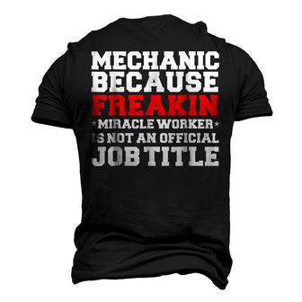 Mechanic Miracle Worker Automotive Technician Men's 3D T-Shirt Back Print | Mazezy