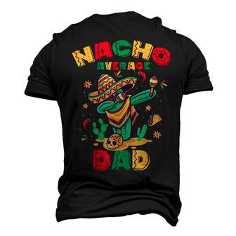 Nacho Average Dad Dabbing Cactus Mexican Men's 3D T-Shirt Back Print | Mazezy