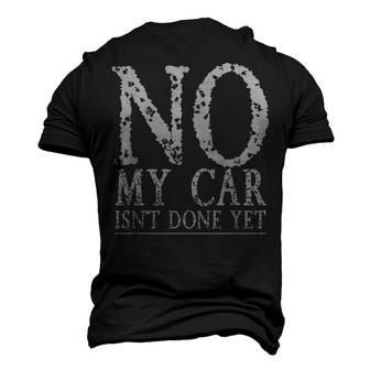 No My Car Isnt Done Yet Car Mechanic Garage Cute Cool Men's 3D T-Shirt Back Print | Mazezy DE