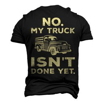 No My Truck Isnt Done Yet Truck Mechanic Garage Men's 3D T-Shirt Back Print | Mazezy