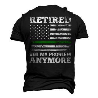 Retired Not My Problem Anymore Thin Green Line Us Military Men's 3D T-Shirt Back Print | Mazezy