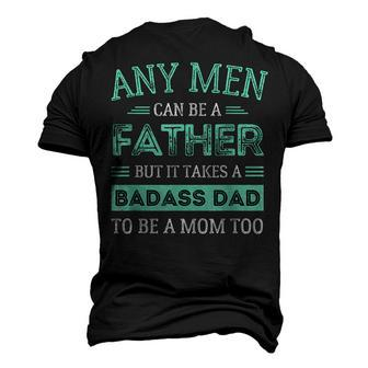 Retro It Takes A Badass Dad To Be A Mom Single Parent Father Men's 3D T-Shirt Back Print | Mazezy AU