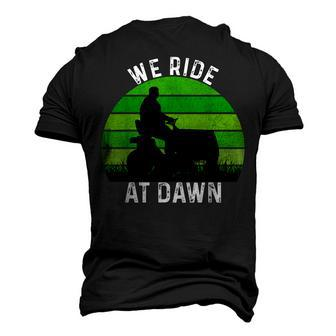 We Ride At Dawn Lawn Mower Lawn Mowing Dad Yard Work For Men Men's 3D T-Shirt Back Print | Mazezy
