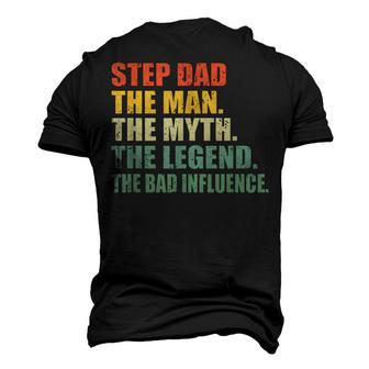 Step Dad The Man The Myth The Legend The Bad Influence Men's 3D T-shirt Back Print - Seseable