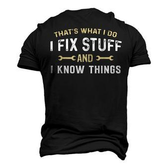 Thats What I Do I Fix Stuff And I Know Things Mechanic Men's 3D T-Shirt Back Print | Mazezy