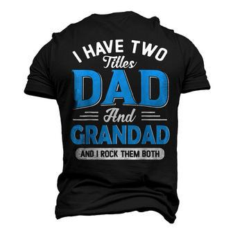 I Have Two Titles Dad And Grandad Grandpa Fathers Day Men's 3D T-Shirt Back Print | Mazezy