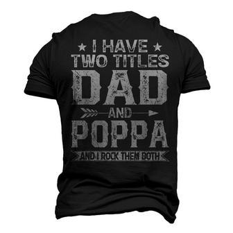 I Have Two Titles Dad And Poppa Clothes Fathers Day Men's 3D T-Shirt Back Print | Mazezy